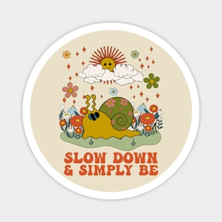 Slow Down And Simply Be Magnet